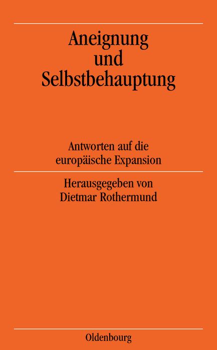 Aneignung und Selbstbehauptung: Antworten auf die europaische Expansion