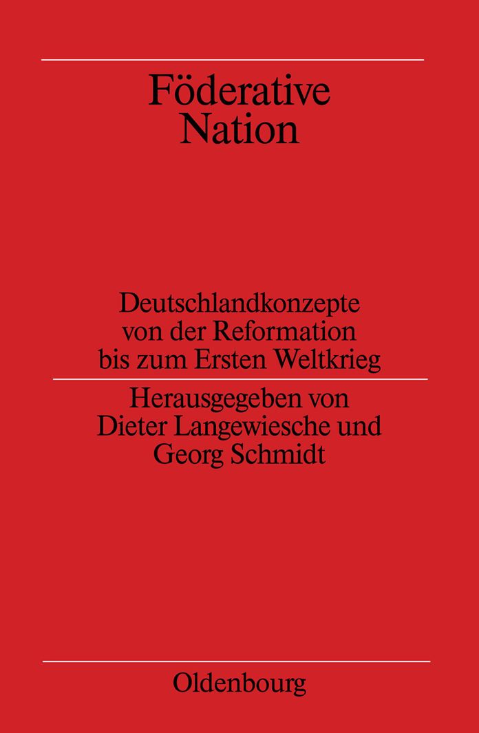 Foderative Nation: Deutschlandkonzepte von der Reformation bis zum Ersten Weltkrieg
