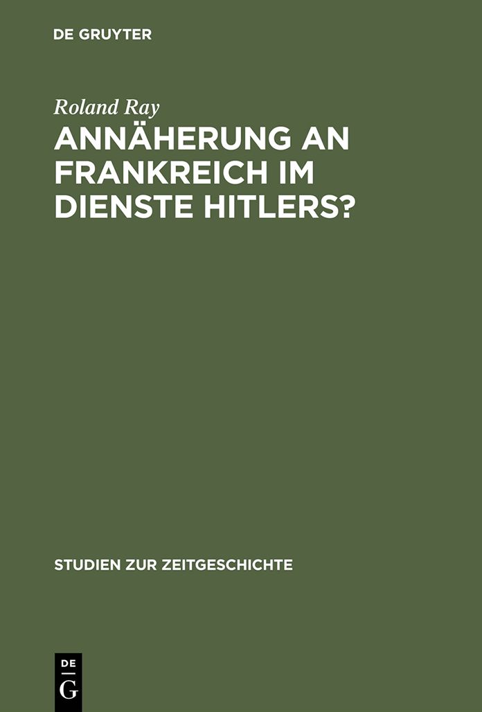 Annaherung an Frankreich im Dienste Hitlers?: Otto Abetz und die deutsche Frankreichpolitik 1930-1942