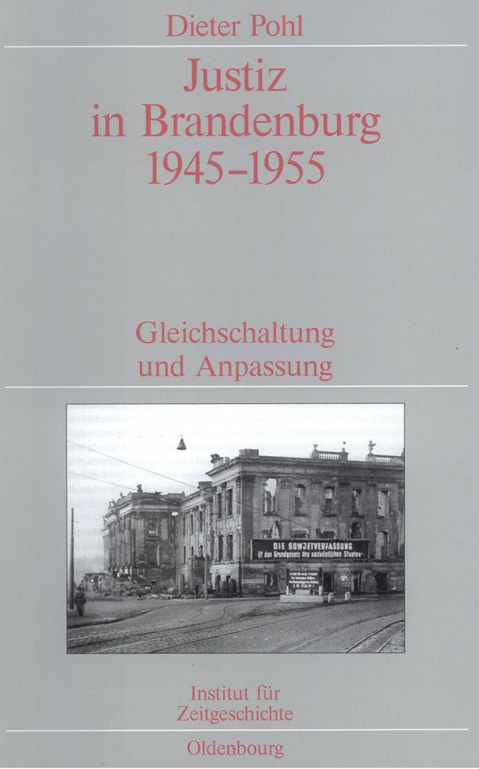 Justiz in Brandenburg 1945-1955: Gleichschaltung und Anpassung. Veroffentlichungen zur SBZ-/DDR-Forschung im Institut fur Zeitgeschichte