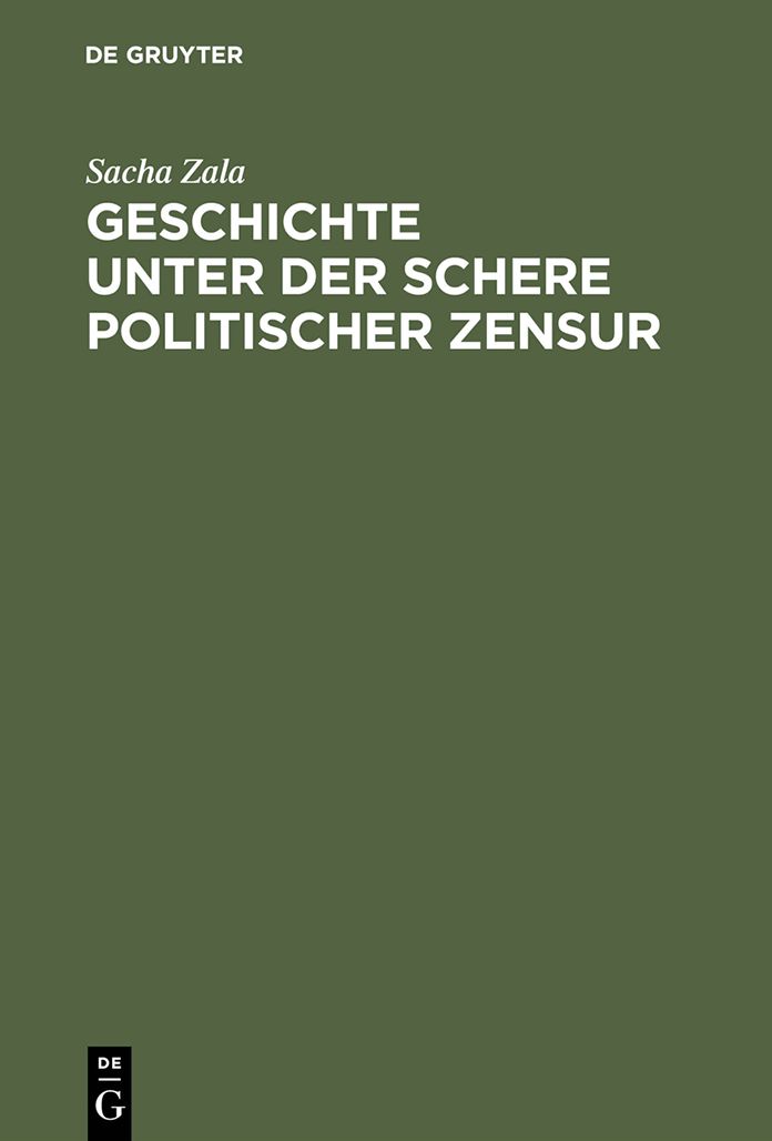 Geschichte unter der Schere politischer Zensur: Amtliche Aktensammlungen im internationalen Vergleich