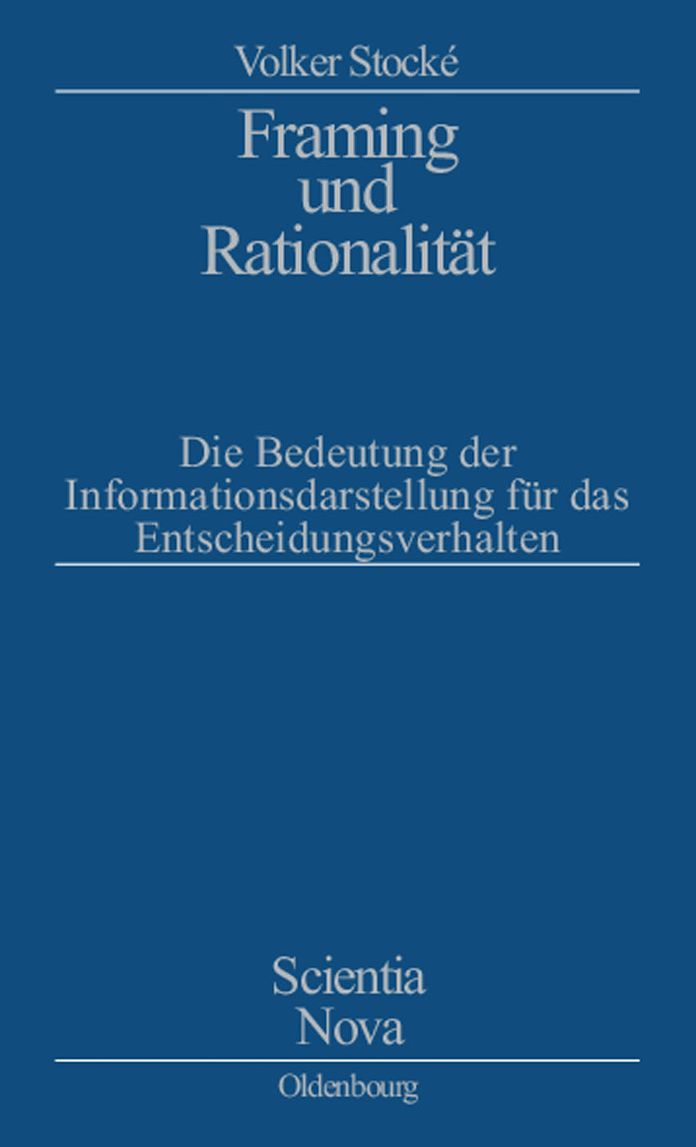 Framing und Rationalitat: Die Bedeutung der Informationsdarstellung fur das Entscheidungsverhalten