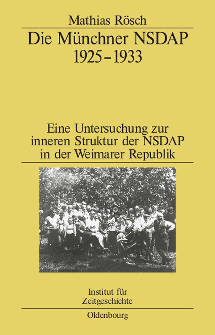 Die Munchner NSDAP 1925-1933: Eine Untersuchung zur inneren Struktur der NSDAP in der Weimarer Republik