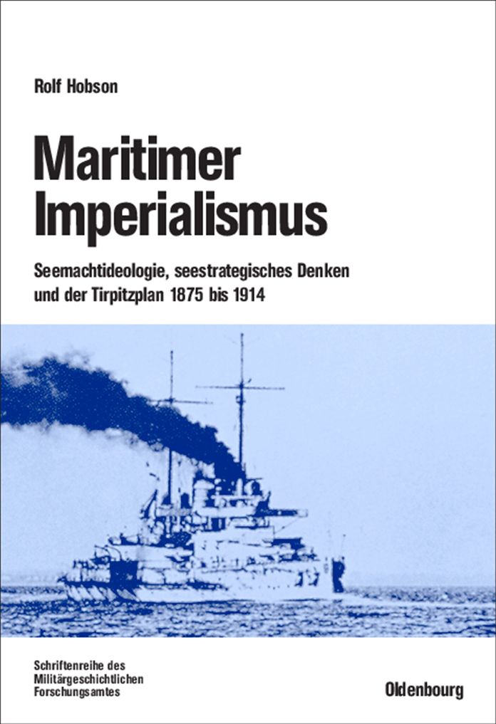 Maritimer Imperialismus: Seemachtideologie, seestrategisches Denken und der Tirpitzplan 1875 bis 1914