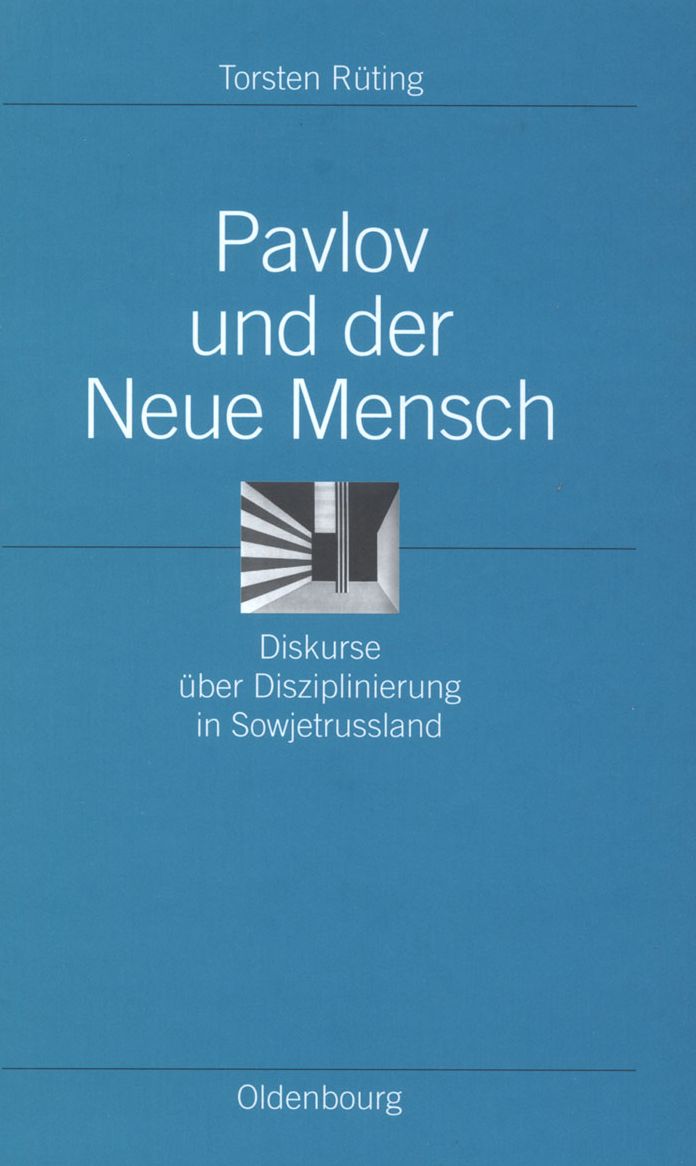 Pavlov Und Der Neue Mensch: Diskurse Uber Disziplinierung in Sowjetrussland