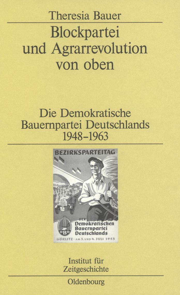 Blockpartei und Agrarrevolution von oben: Die Demokratische Bauernpartei Deutschlands 1948-1963