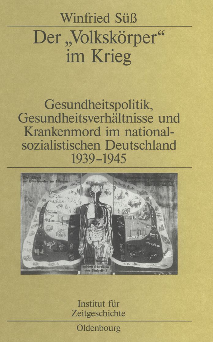 Der "Volkskorper" im Krieg: Gesundheitspolitik, Gesundheitsverhaltnisse und Krankenmord im nationalsozialistischen Deutschland 1939-1945