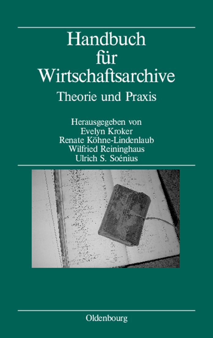 Handbuch fur Wirtschaftsarchive: Theorie und Praxis