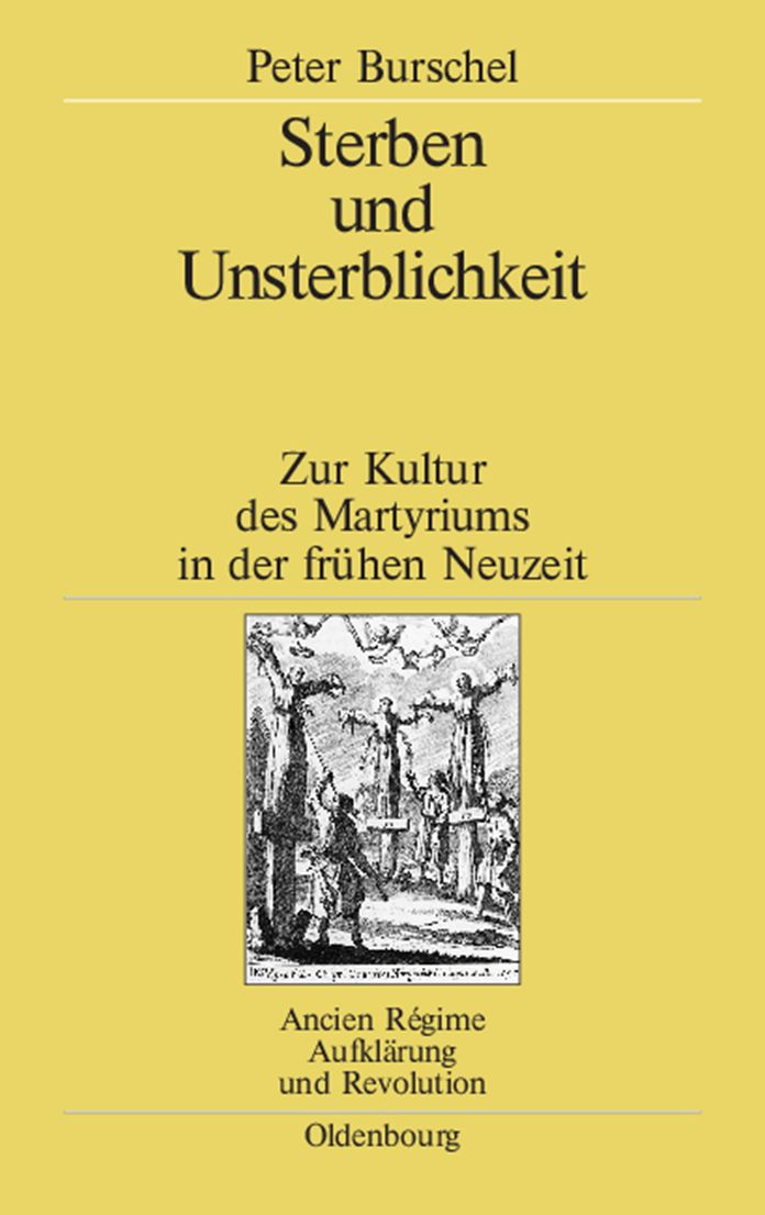 Sterben und Unsterblichkeit: Zur Kultur des Martyriums in der fruhen Neuzeit