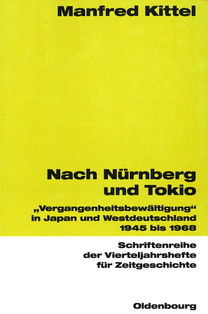 Nach Nurnberg und Tokio: "Vergangenheitsbewaltigung" in Japan und Westdeutschland 1945 bis 1968