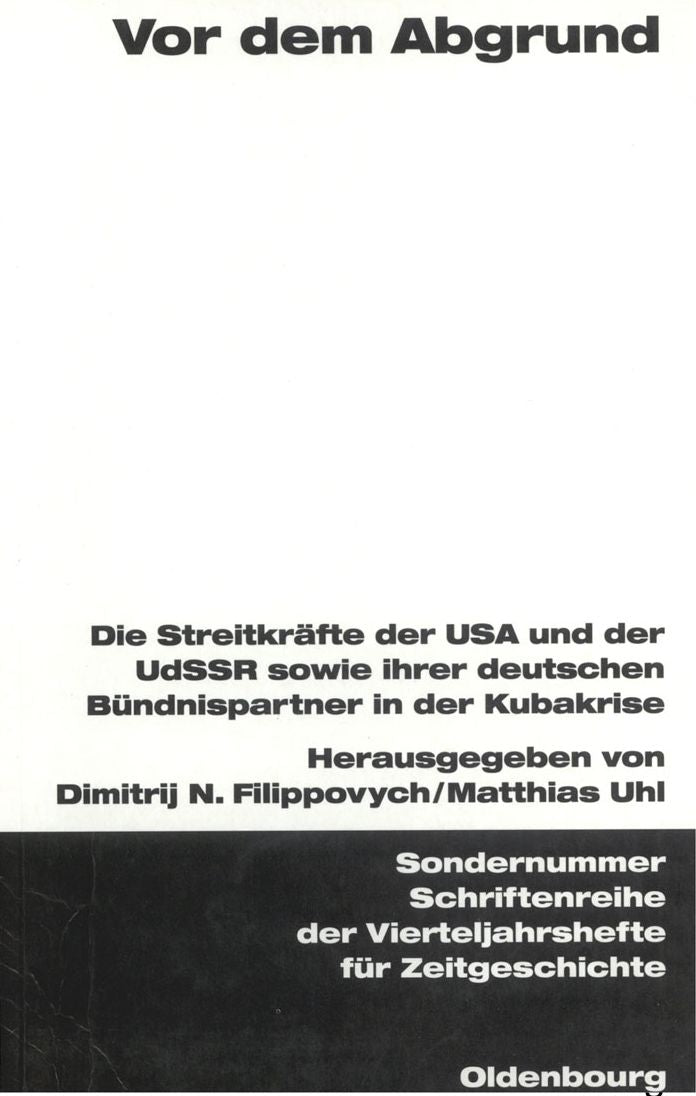Vor dem Abgrund: Die Streitkrafte der USA und der UdSSR sowie ihrer deutschen Bundnispartner in der Kubakrise