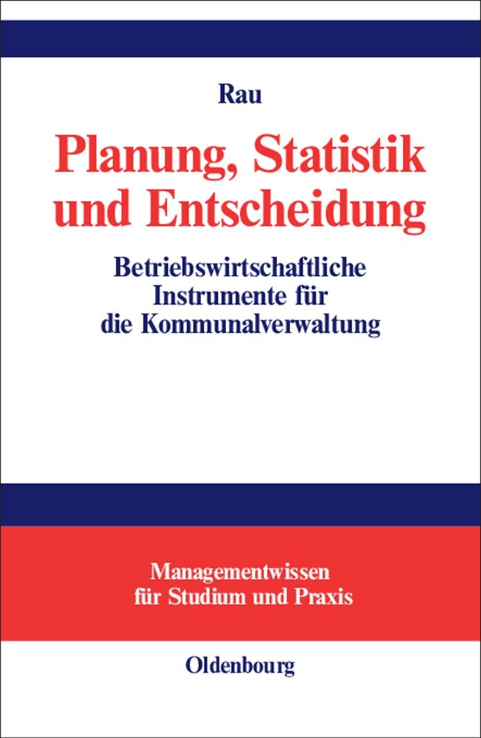 Planung, Statistik und Entscheidung: Betriebswirtschaftliche Instrumente für die Kommunalverwaltung