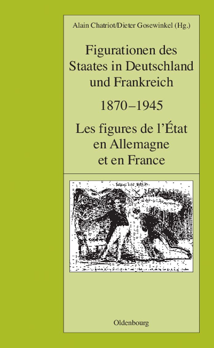 Figurationen des Staates in Deutschland und Frankreich 1870-1945. Les figures de l'Etat en Allemagne et en France