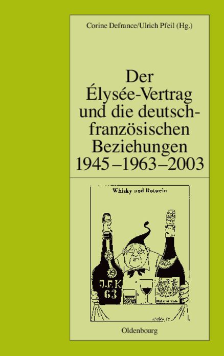 Der Elysee-Vertrag und die deutsch-franzosischen Beziehungen 1945 - 1963 - 2003