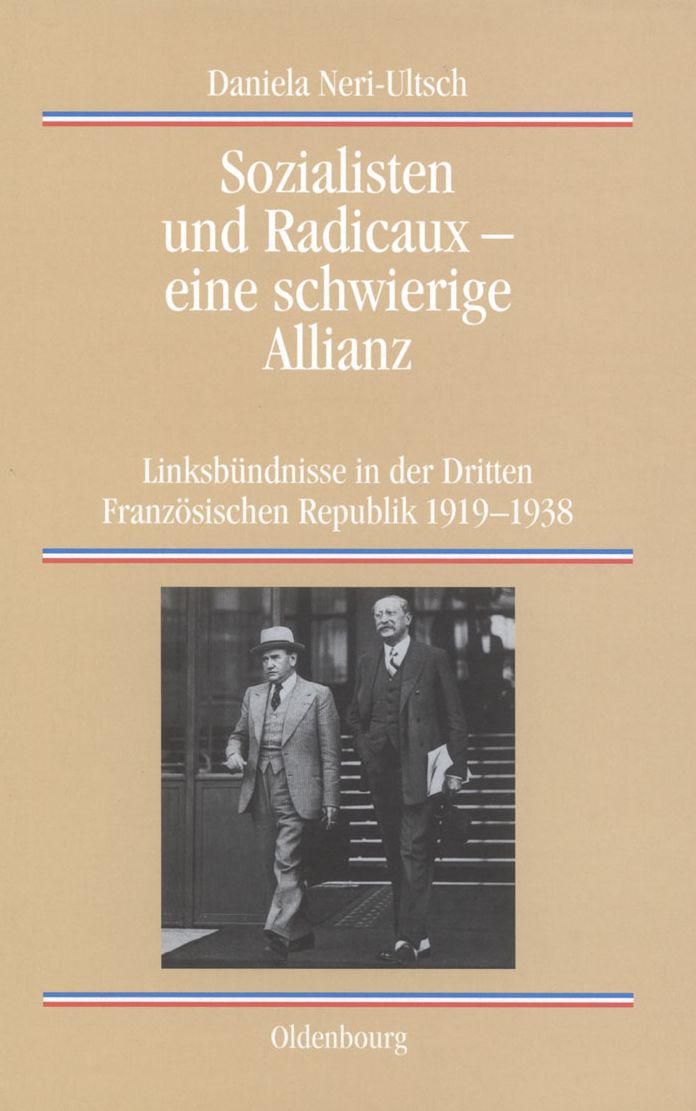Sozialisten und Radicaux - eine schwierige Allianz: Linksbundnisse in der Dritten Franzosischen Republik 1919-1938