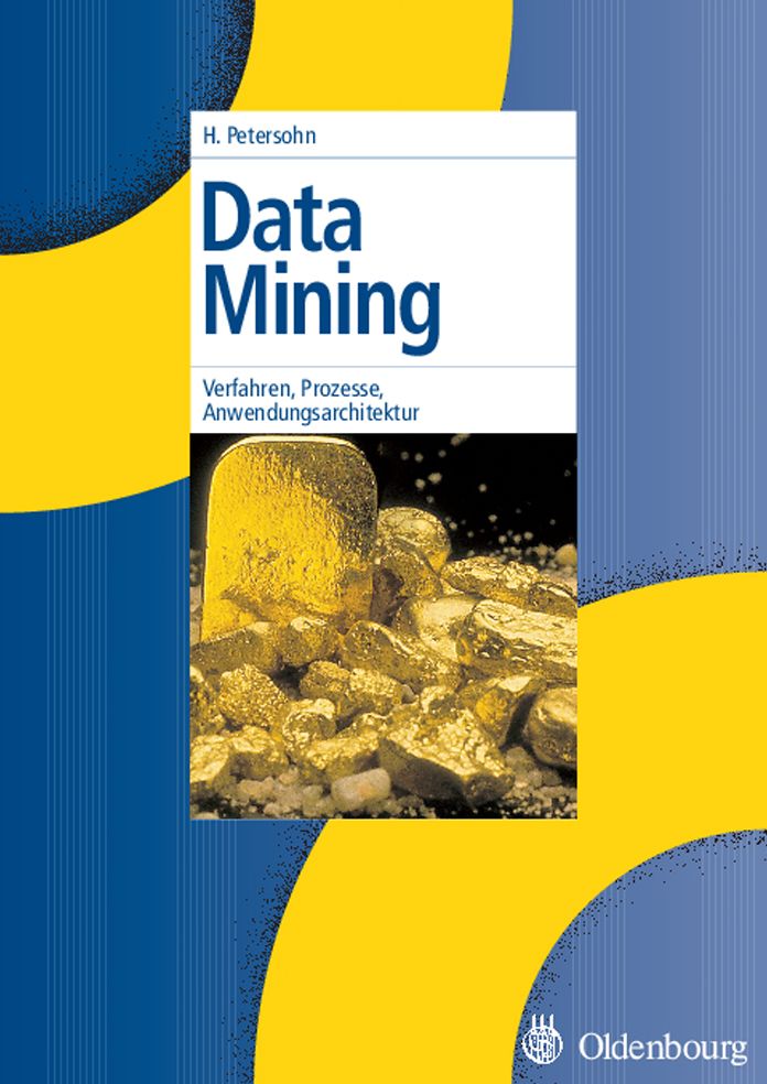 Data Mining: Verfahren, Prozesse, Anwendungsarchitektur