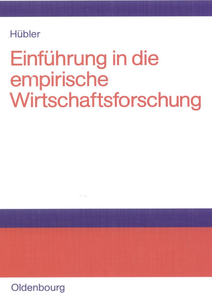 Einfuhrung in die empirische Wirtschaftsforschung: Probleme, Methoden und Anwendungen