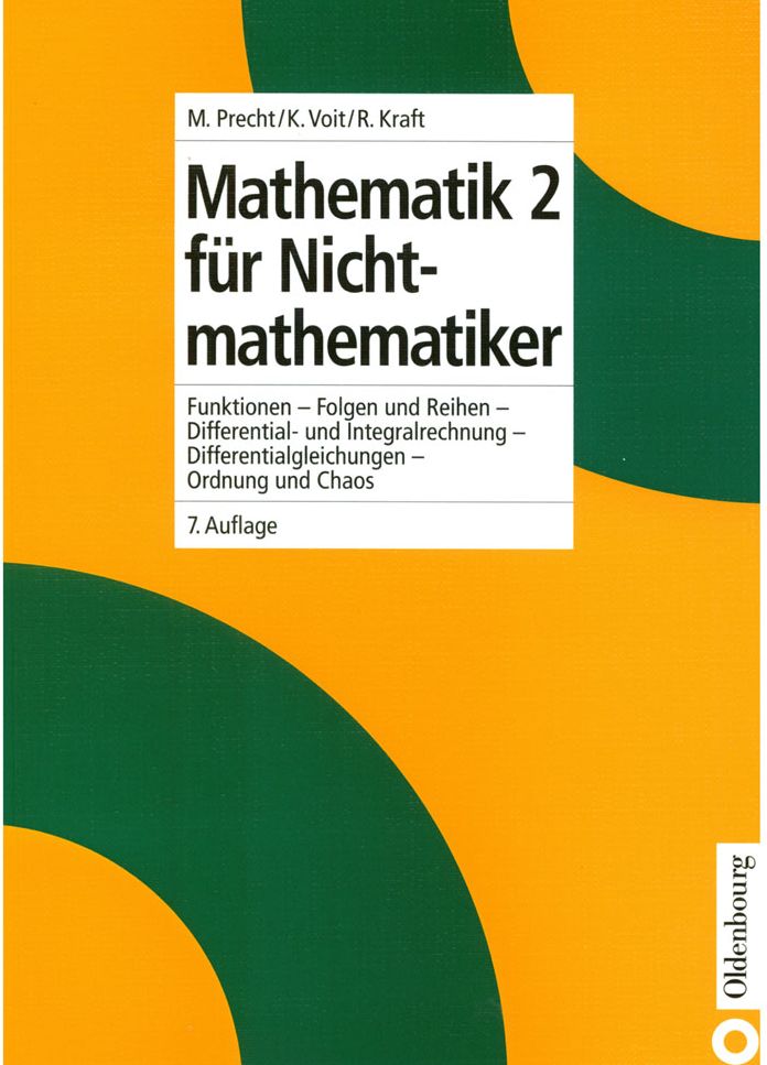 Mathematik 2 fur Nichtmathematiker: Funktionen - Folgen und Reihen - Differential- und Integralrechnung - Differentialgleichungen - Ordnung und Chaos