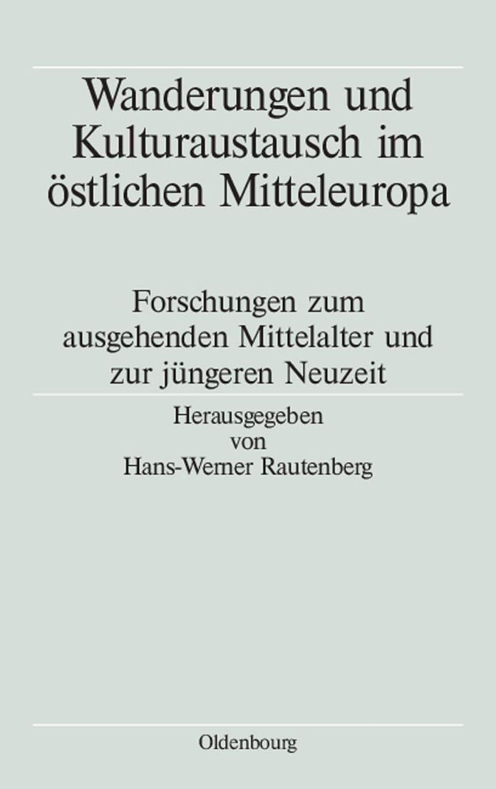 Wanderungen und Kulturaustausch im ostlichen Mitteleuropa: Forschungen zum ausgehenden Mittelalter und zur jungeren Neuzeit