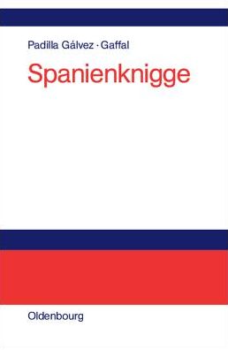 Spanienknigge: Soziookonomische Einfuhrung in die Interkulturalitat