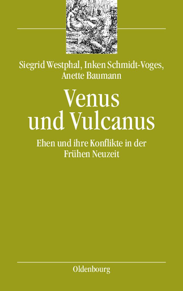 Venus und Vulcanus: Ehen und ihre Konflikte in der Fruhen Neuzeit