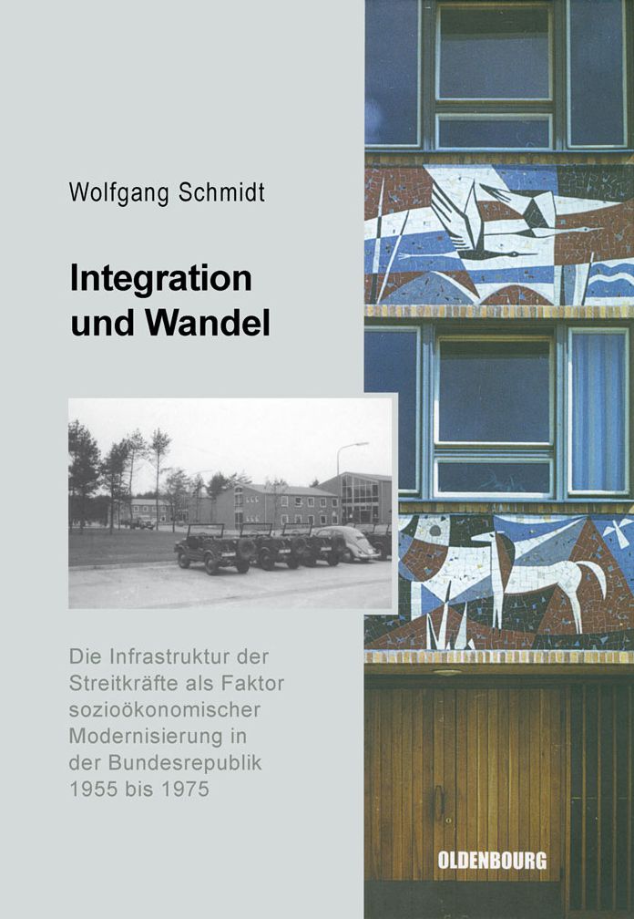 Integration und Wandel: Die Infrastruktur der Streitkrafte als Faktor soziookonomischer Modernisierung in der Bundesrepublik 1955 bis 1975