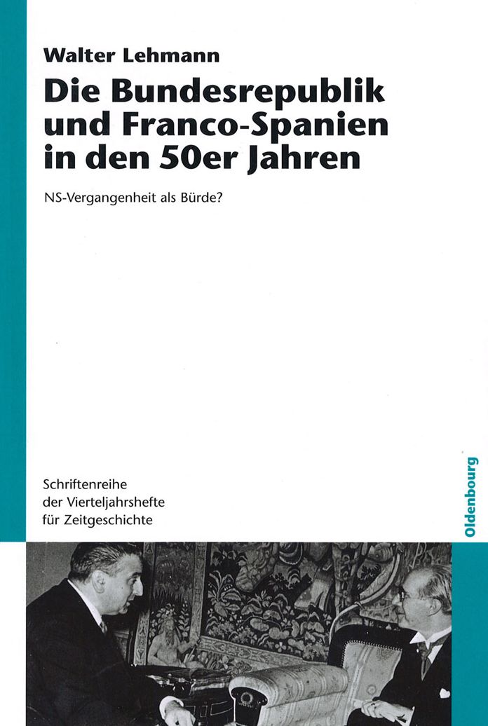 Die Bundesrepublik und Franco-Spanien in den 50er Jahren: NS-Vergangenheit als Burde?