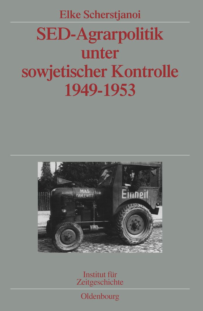 SED-Agrarpolitik unter sowjetischer Kontrolle 1949-1953: Veroffentlichungen zur SBZ-/DDR-Forschung im Institut fur Zeitgeschichte