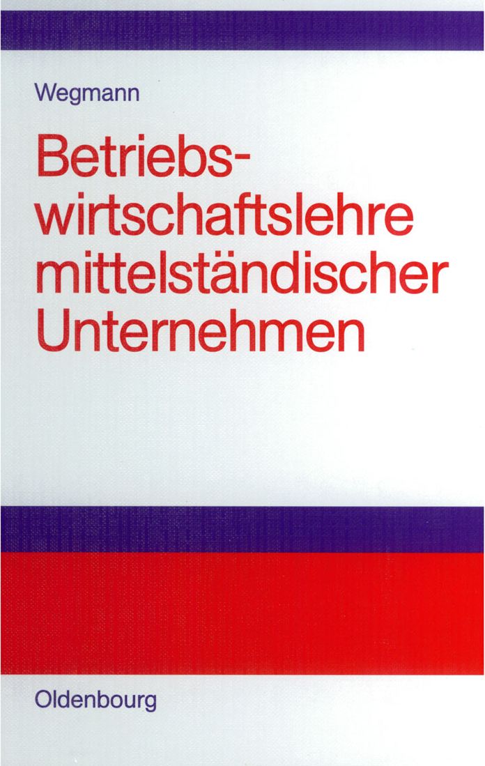 Betriebswirtschaftslehre mittelstandischer Unternehmen: Praktiker-Lehrbuch