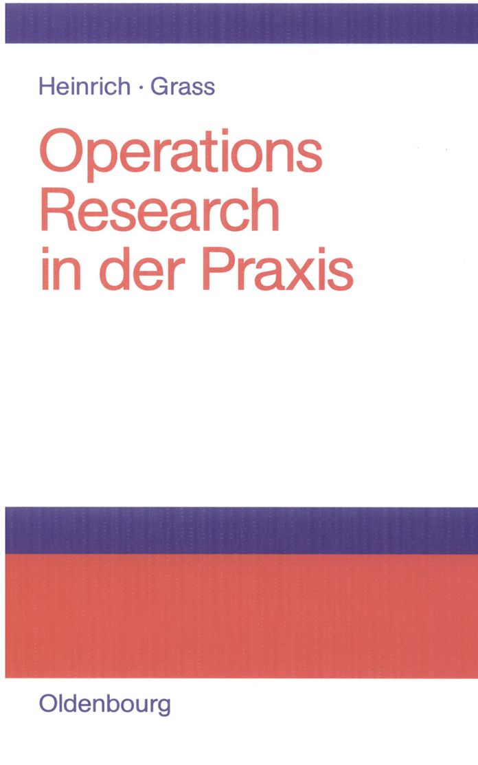 Operations Research in der Praxis: Anwendungen, Modelle, Algorithmen und JAVA-Programme