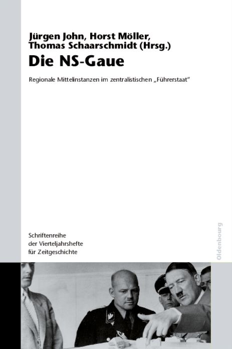 Die NS-Gaue: Regionale Mittelinstanzen im zentralistischen "Fuhrerstaat"?