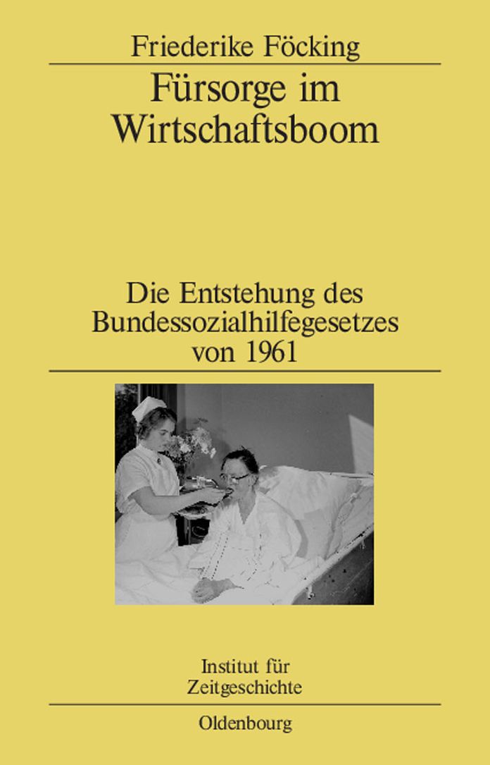 Fursorge im Wirtschaftsboom: Die Entstehung des Bundessozialhilfegesetzes von 1961
