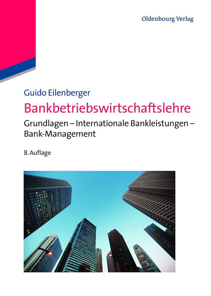Bankbetriebswirtschaftslehre: Grundlagen - Internationale Bankleistungen - Bank-Management