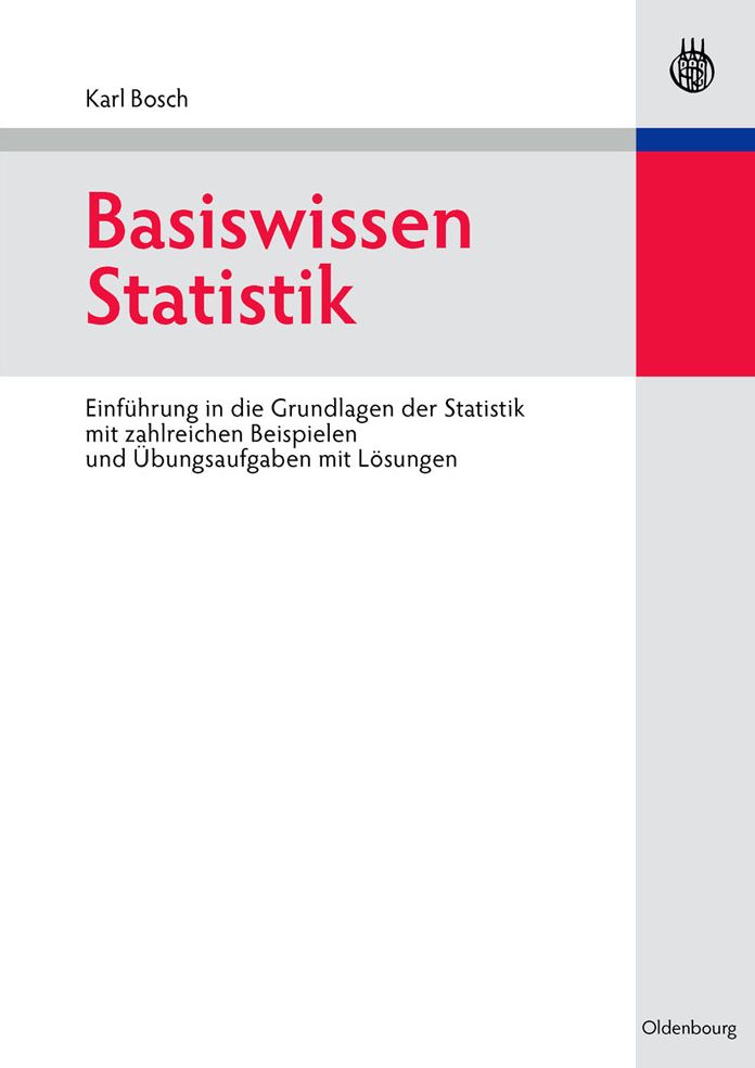 Basiswissen Statistik: Einfuhrung in die Grundlagen der Statistik mit zahlreichen Beispielen und Ubungsaufgaben mit Losungen