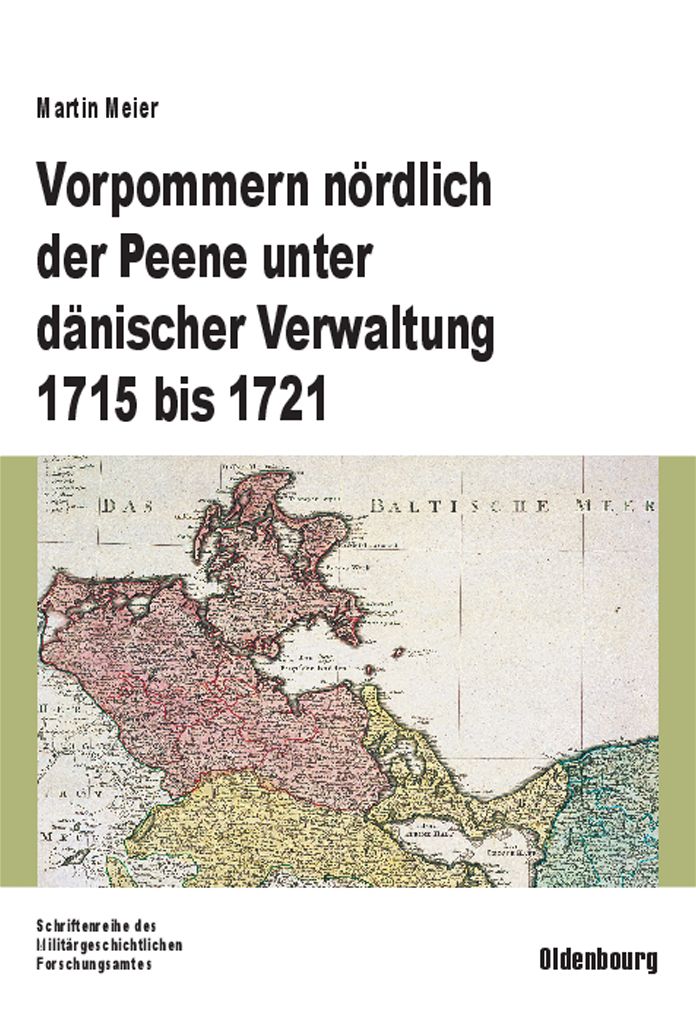 Vorpommern nordlich der Peene unter danischer Verwaltung 1715 bis 1721: Aufbau einer Verwaltung und Herrschaftssicherung in einem eroberten Gebiet