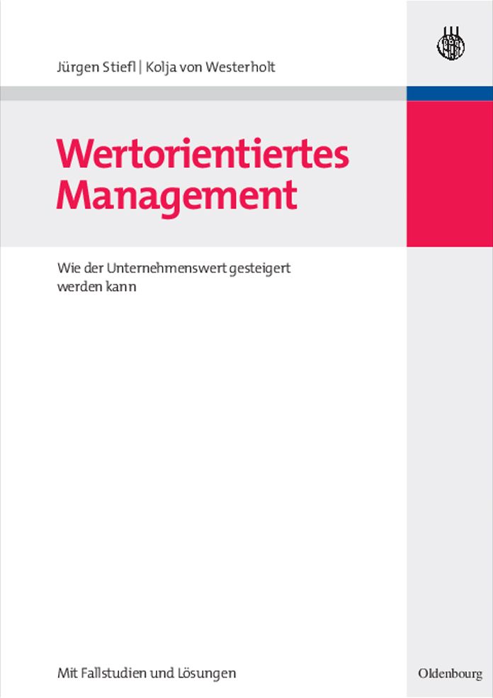 Wertorientiertes Management: Wie der Unternehmenswert gesteigert werden kann - mit Fallstudien und Losungen