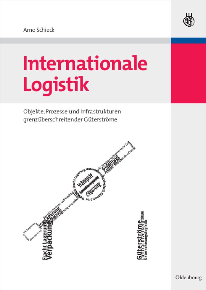 Internationale Logistik: Objekte, Prozesse und Infrastrukturen grenzuberschreitender Guterstrome