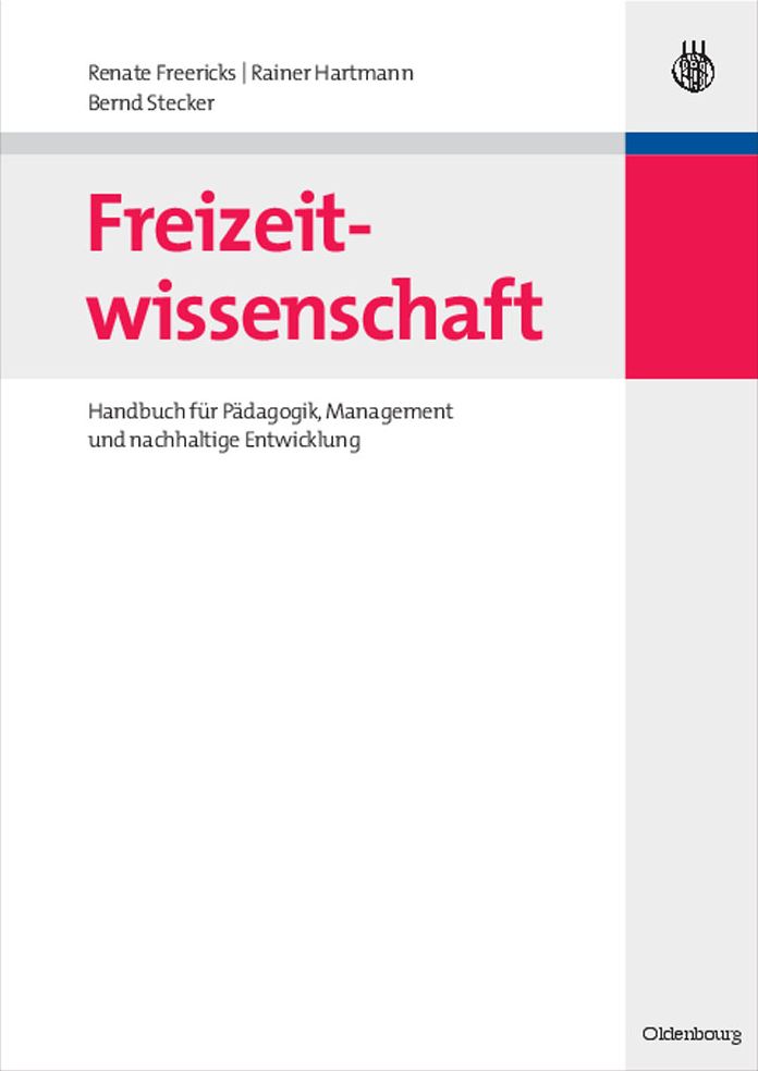 Freizeitwissenschaft: Handbuch fur Padagogik, Management und nachhaltige Entwicklung