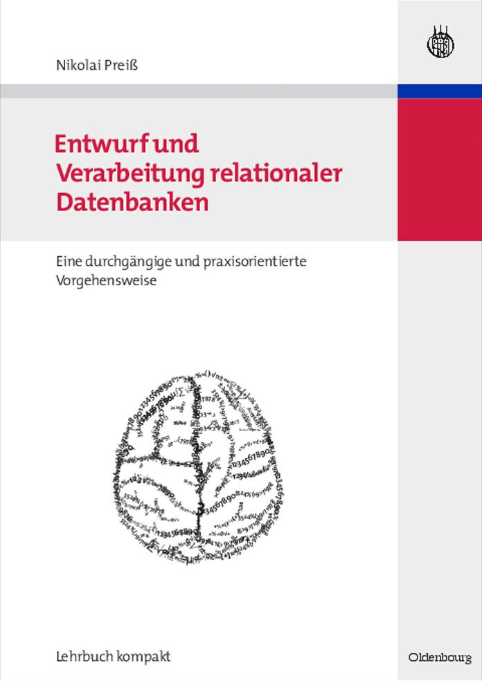 Entwurf und Verarbeitung relationaler Datenbanken: eine durchgangige und praxisorientierte Vorgehensweise