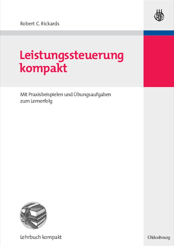 Leistungssteuerung kompakt: Mit Praxisbeispielen und Ubungsaufgaben zum Lernerfolg