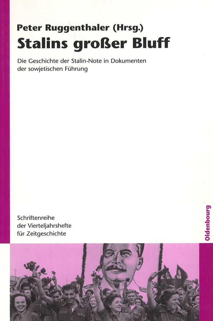 Stalins grosser Bluff: Die Geschichte der Stalin-Note in Dokumenten der sowjetischen Fuhrung