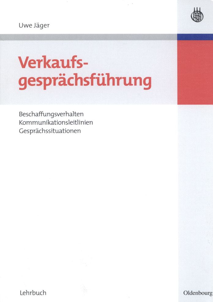 Verkaufsgesprachsfuhrung: Beschaffungsverhalten, Kommunikationsleitlinien, Gesprachssituationen