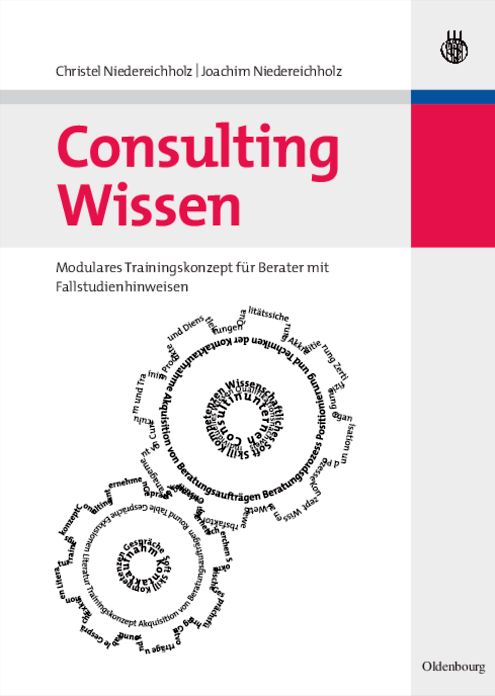 Consulting Wissen: Modulares Trainingskonzept fur Berater mit Fallstudienhinweisen