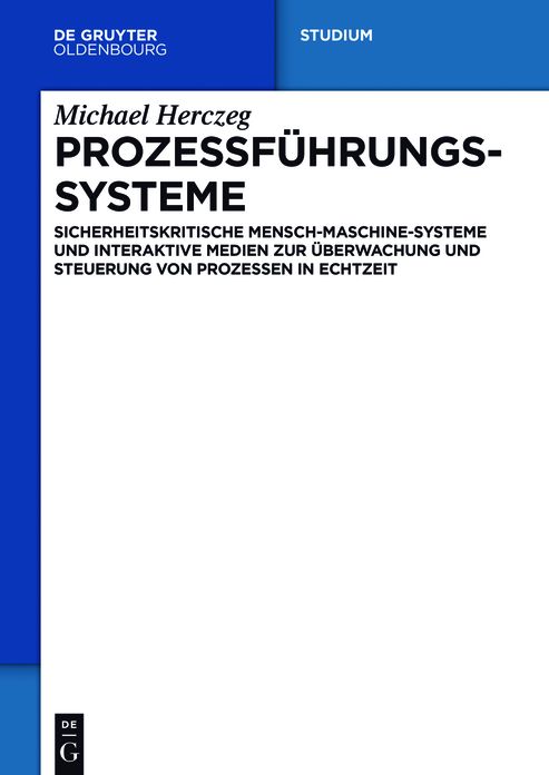 Prozessfuhrungssysteme: Sicherheitskritische Mensch-Maschine-Systeme und interaktive Medien zur Uberwachung und Steuerung von Prozessen in Echtzeit