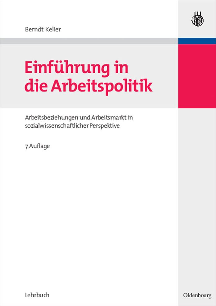 Einfuhrung in die Arbeitspolitik: Arbeitsbeziehungen und Arbeitsmarkt in sozialwissenschaftlicher Perspektive