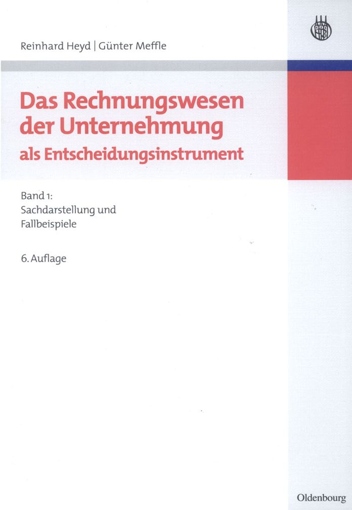 Das Rechnungswesen der Unternehmung als Entscheidungsinstrument: Band 1: Sachdarstellung und Fallbeispiele