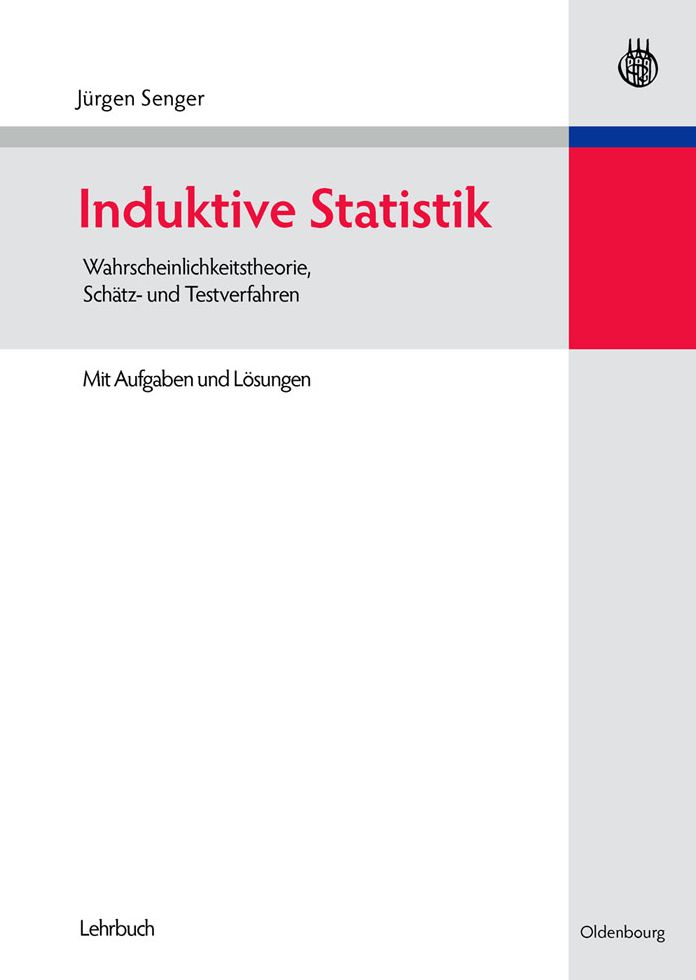 Induktive Statistik: Wahrscheinlichkeitstheorie, Schatz- und Testverfahren