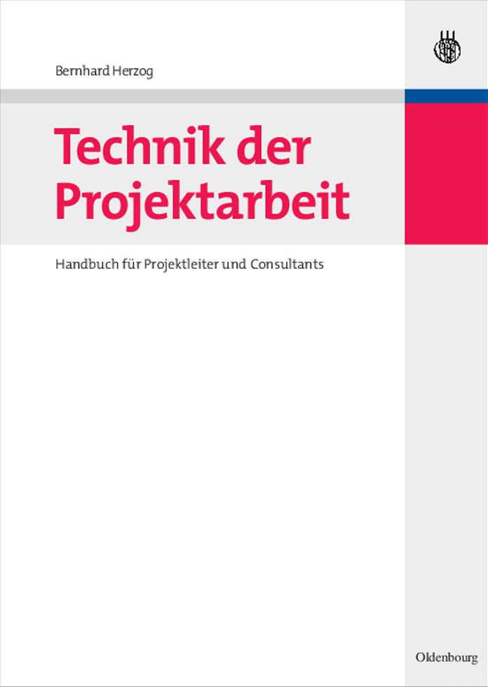 Technik der Projektarbeit: Handbuch fur Projektleiter und Consultants