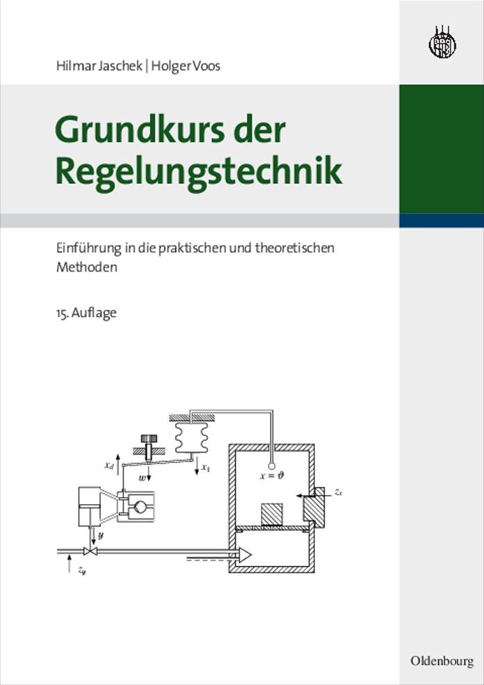 Grundkurs der Regelungstechnik: Einfuhrung in die praktischen und theoretischen Methoden