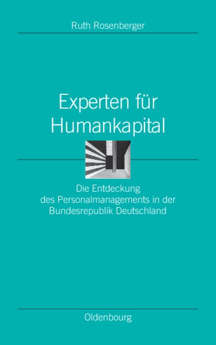 Experten fur Humankapital: Die Entdeckung des Personalmanagements in der Bundesrepublik Deutschland